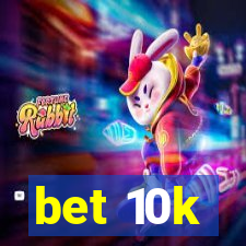 bet 10k